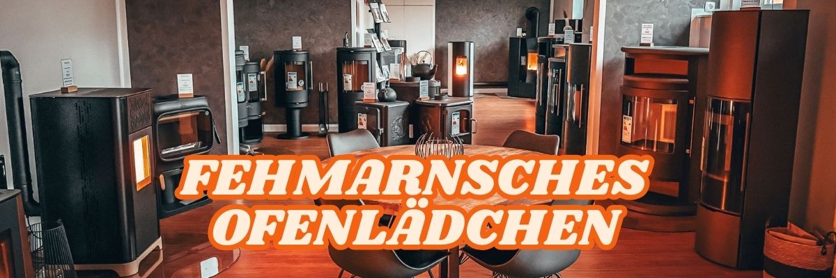 Kaminöfen in Fehmarn | Fehmarnsches Ofenlädchen